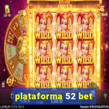 plataforma 52 bet